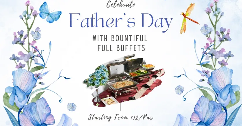 Celebrate Father’s Day with Bountiful Full Buffets Starting From $12/Pax